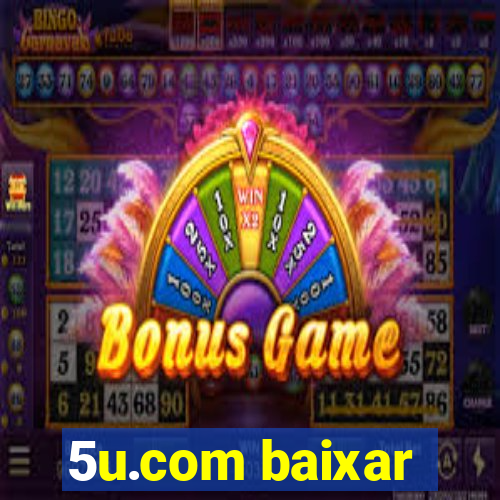 5u.com baixar